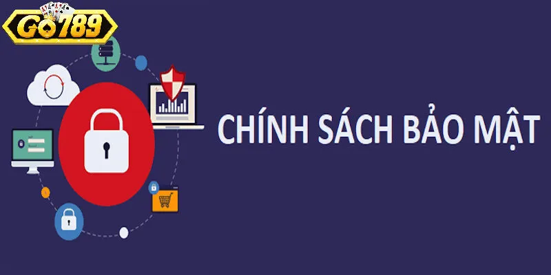 Cam kết minh bạch và trách nhiệm trong chính sách bảo mật Go789