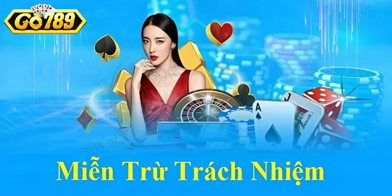 Ví dụ thực tế về việc áp dụng miễn trừ trách nhiệm Go789