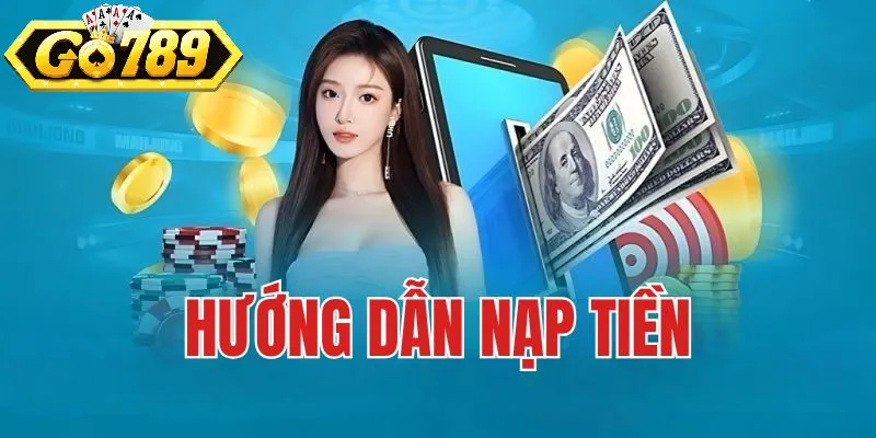 Vì sao việc nạp tiền Go789 được người chơi đặc biệt quan tâm?